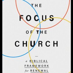 Sharpening The Focus of the Church